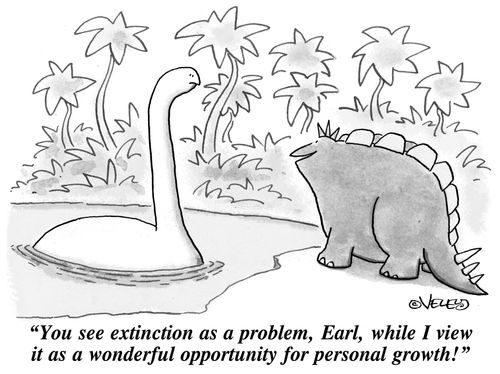 'You see extinction as a problem, Earl, while I view it as a wonderful opportunity for personal growth!'