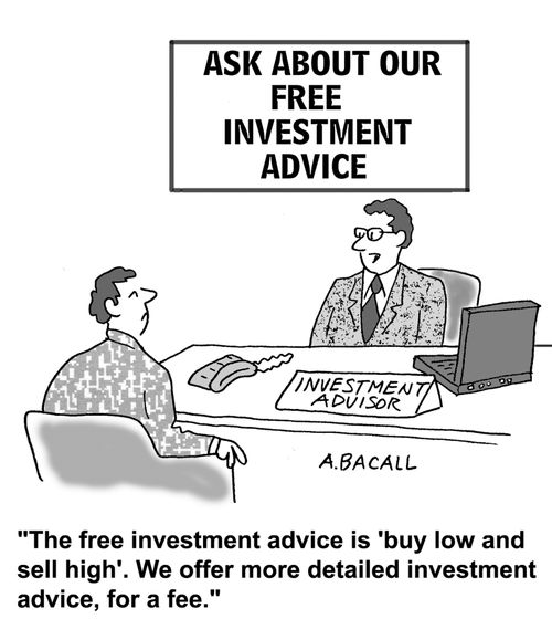 "The free investment advice is buy low and sell high. We offer more detailed advice for a fee." 