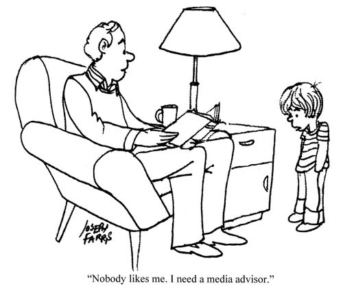 'Nobody likes me. I need a media advisor.'