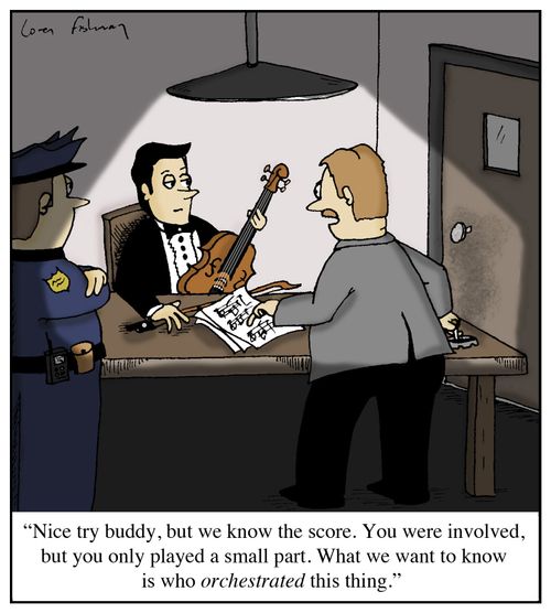 'Nice try buddy, but we know the score. You were involved, but you only played a small part. What we want to know is who orchestrated this thing.'