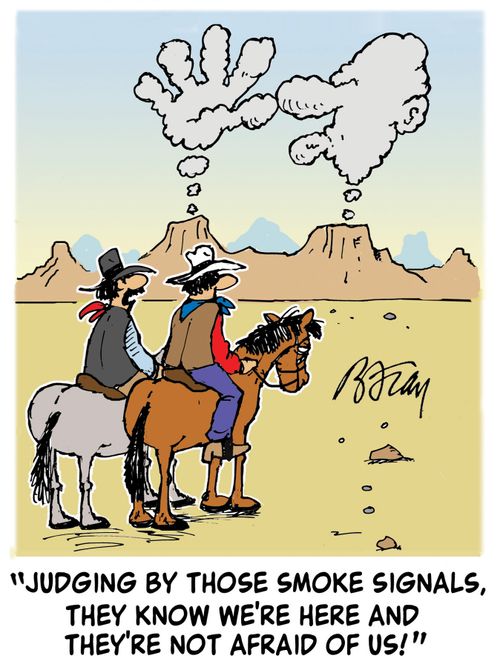 'Judging by those smoke signals, they know we're here and they're not afraid of us!'