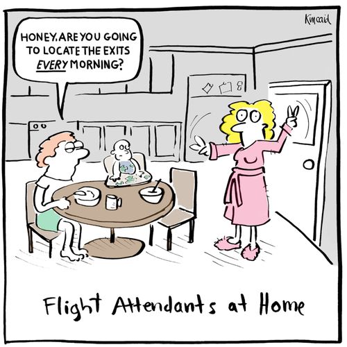 'Honey, are you going to locate the exits every morning?'