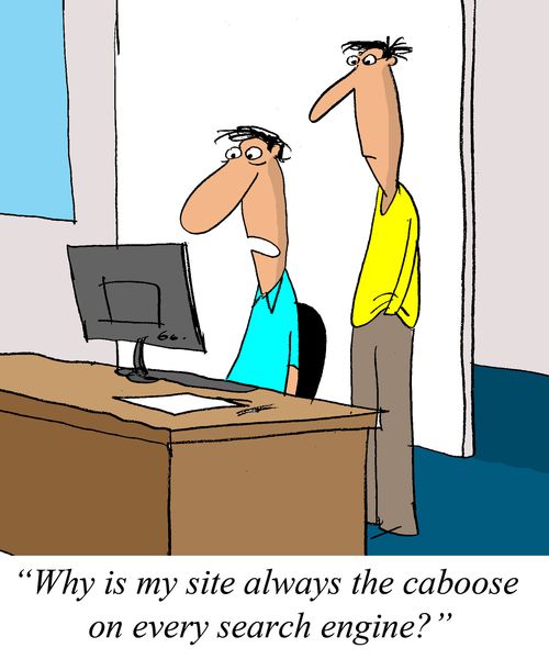 'Why is my site always the caboose on every search engine?'