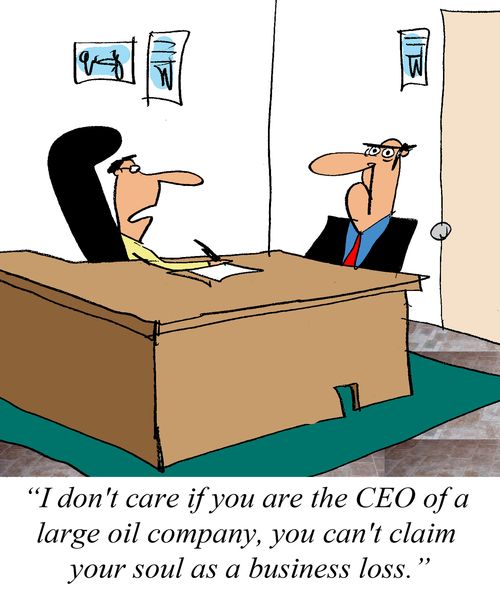 'I don't care if you are the CEO of a large oil company, you can't claim your soul as a business loss.'