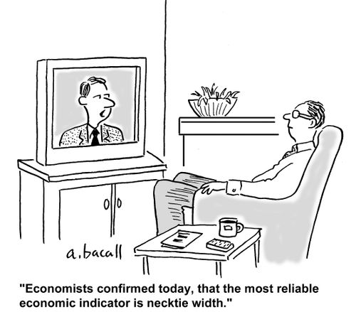'Economists confirmed today, that the most reliable economic indicator is necktie width.'