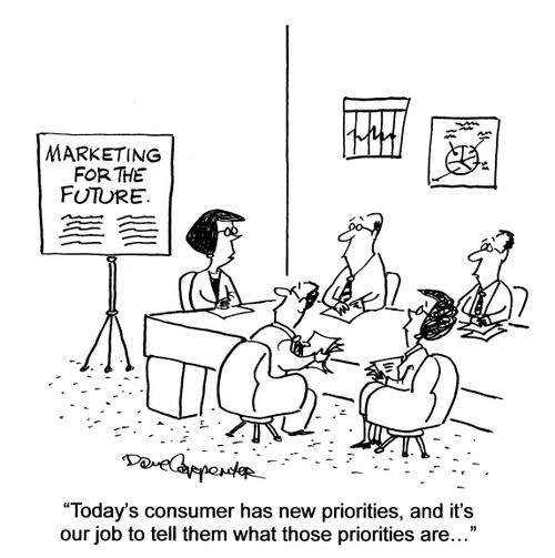 'Today's consumer has new priorities, and it's our job to tell them what those priorities are...'
