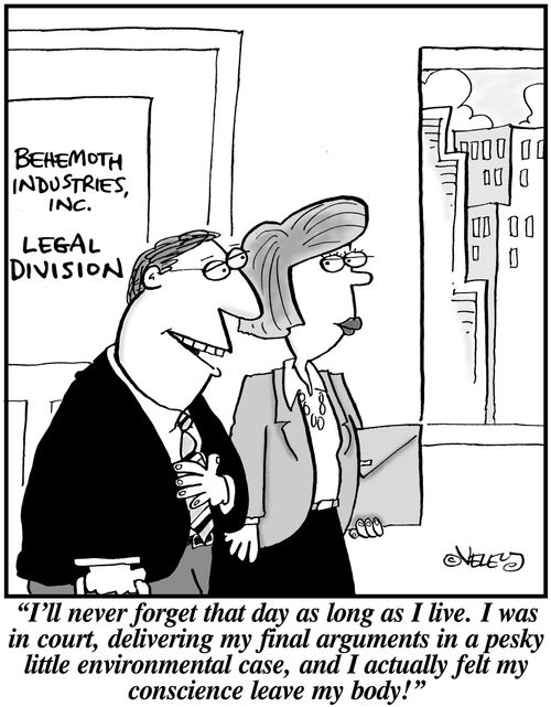 'I'll never forget that day as long as I live. I was in court, delivering my final arguments in a pesky little environmental case, and I actually felt my conscience leave my body!'