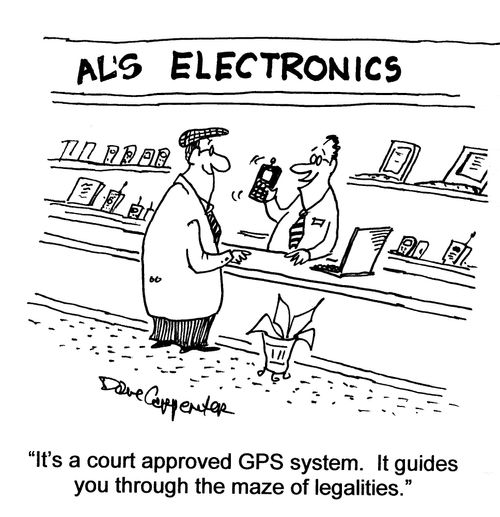 'It's a court approved GPS system.  It guides you through the maze of legalities.'