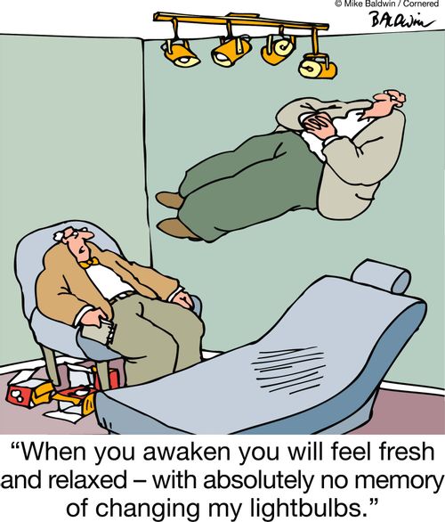 'When you awaken you will feel fresh and relaxed with absolutely no memory of changing my lightbulbs.'