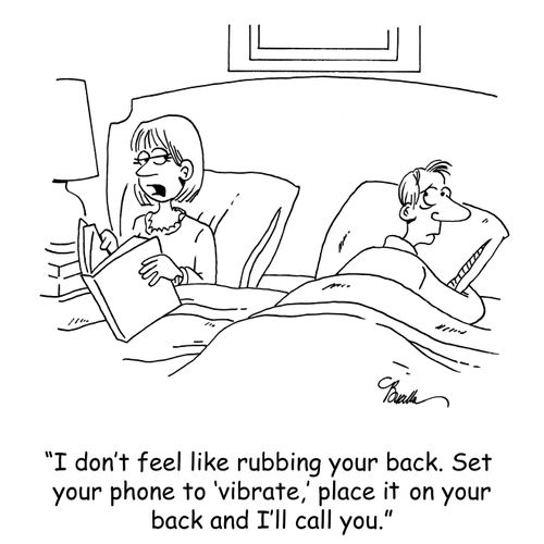 'I don't feel like rubbing your back. Set your phone to 'vibrate,' place it on your back and I'll call you.'