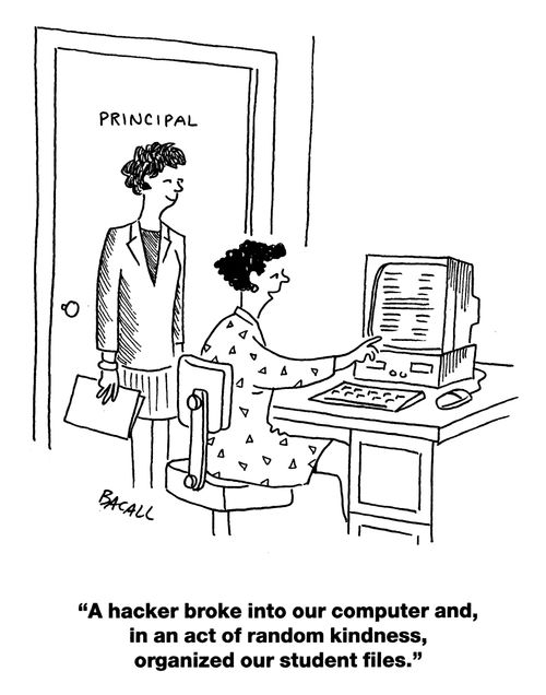 'A hacker broke into our computer and, in an act of random kindness, organized our student files.'