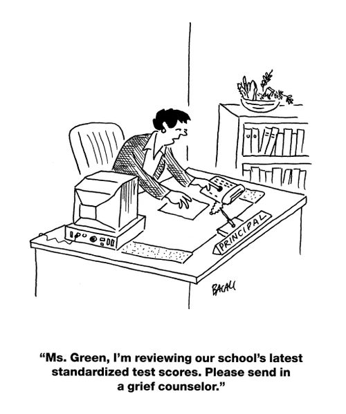 'Ms. Green, I'm reviewing our school's latest standardized test scores. Please send in a grief counselor.'