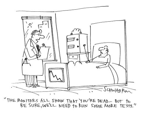 'The monitors all show that you're dead... but to be sure, we'll need to run some more tests.'