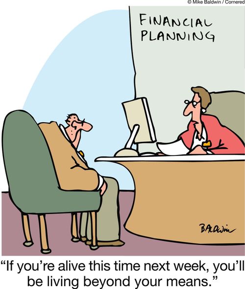'If you're alive this time next week, you'll be living beyond your means.'