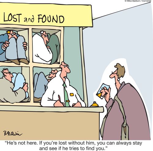 'He's not here. If you're lost without him, you can always stay and see if he tries to find you.'
