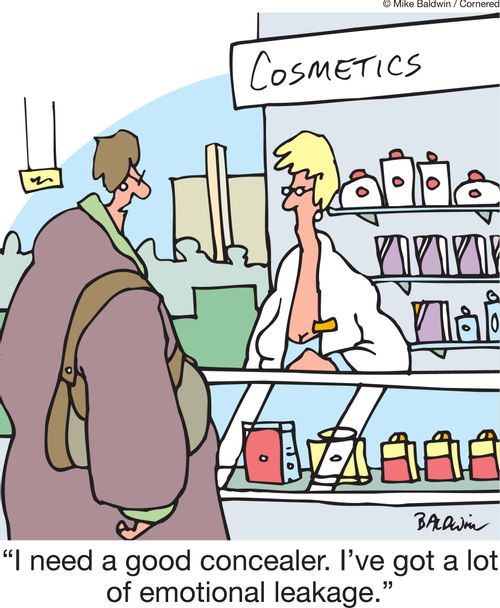 'I need a good concealer. I've got a lot of emotional leakage.'