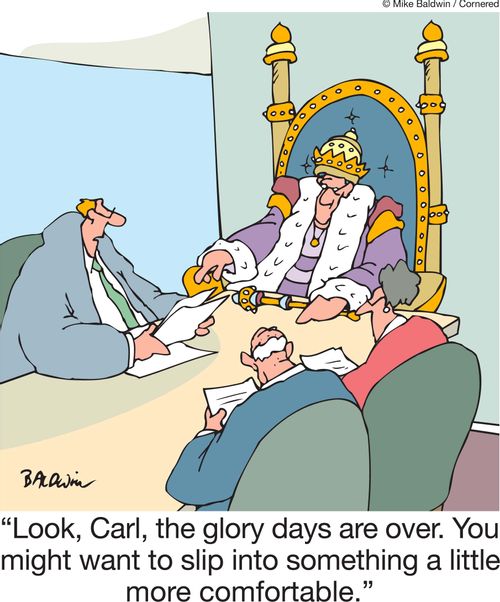 'Look, Carl, the glory days are over. You might want to slip into something a little more comfortable.'