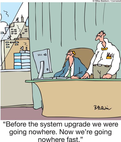 'Before the system upgrade we were going nowhere. Now we're going nowhere fast.'