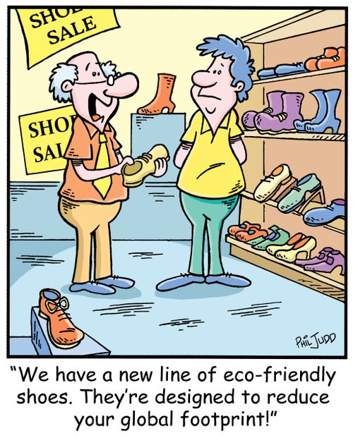 'We have a new line of eco-friendly shoes. They're designed to reduce your global footprint!'
