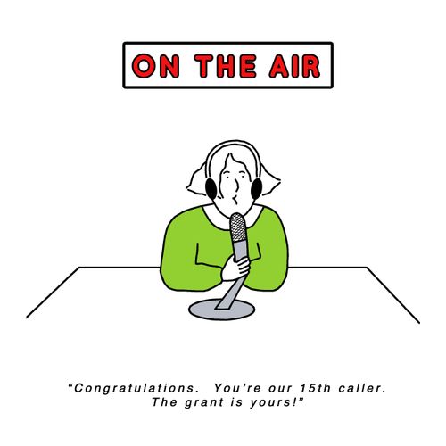 'Congratulations. You're our 15th caller.  The grant is yours!'