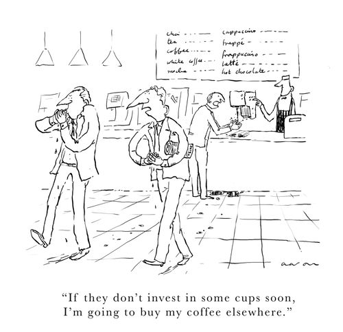 'If they don't invest in some cups soon, I'm going to buy my coffee elsewhere.'