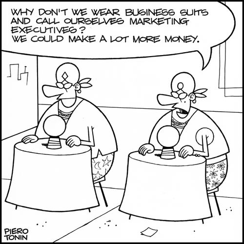 'Why don't we wear business suits and call ourselves marketing executives? We could make a lot more money.'