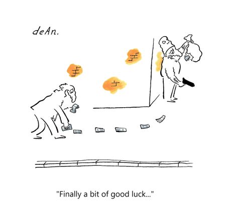 "Finally a bit of good luck..."