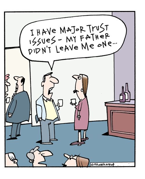 'I have major trust issues - my father didn't leave me one...'