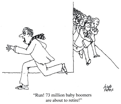 'Run! 73 million baby boomers are about to retire!'