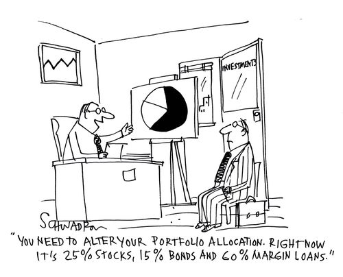 'You need to alter your portfolio allocation. Right now it's 25% stocks, 15% bonds and 60% margin loans.'