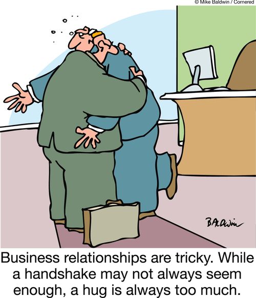 Business relationships are tricky. While a handshake may not always seem enough, a hug is always too much.