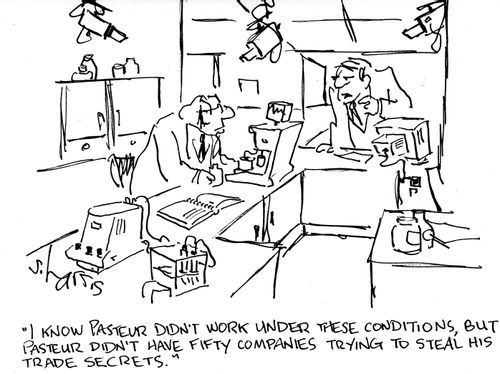 'I know Pasteur didn't work under these conditions, but Pasteur didn't have fifty companies trying to steal his trade secrets.'