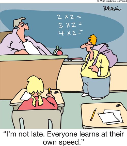 'I'm not late. Everyone learns at their own speed.'
