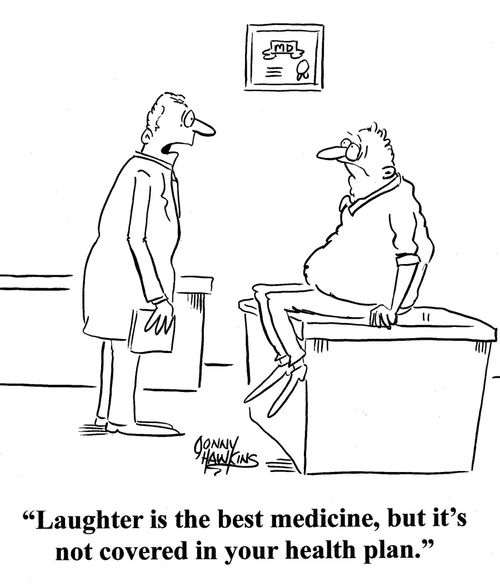 Doctor to man: 'Laughter is the best medicine, but it's not covered in your health plan.'