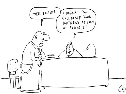 'I suggest you celebrate your birthday as soon as possible!'