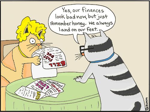 'Yes, our finances look bad now, but just remember honey, we always land on our feet.'