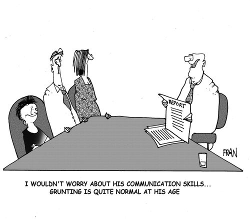 "I wouldn't worry about his communication skills...grunting is quite normal at his age."
