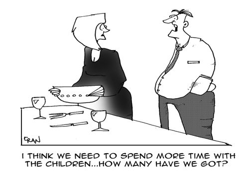 "I think we need to spnd more time with the children,how many have we got?"
