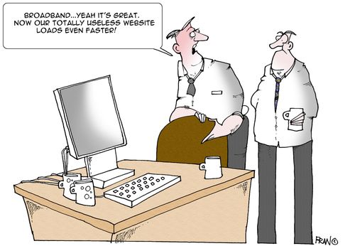 "Broadband...yeah, it's great, now our totally useless website loads even faster."