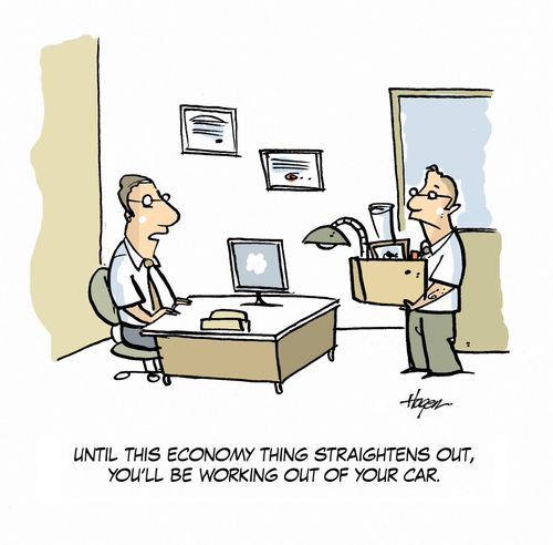 'Until this economy thing straightens out, you'll be working out of your car.'