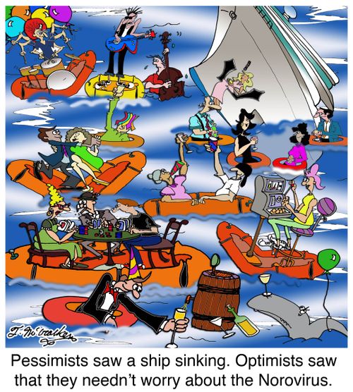 Pessimists saw a ship sinking. Optimists saw that they needn't worry about the Norovirus.