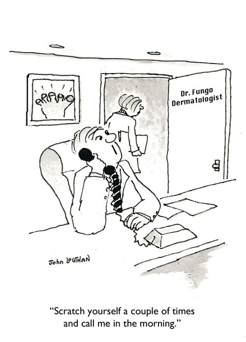 'Scratch yourself a couple of times and call me in the morning.'