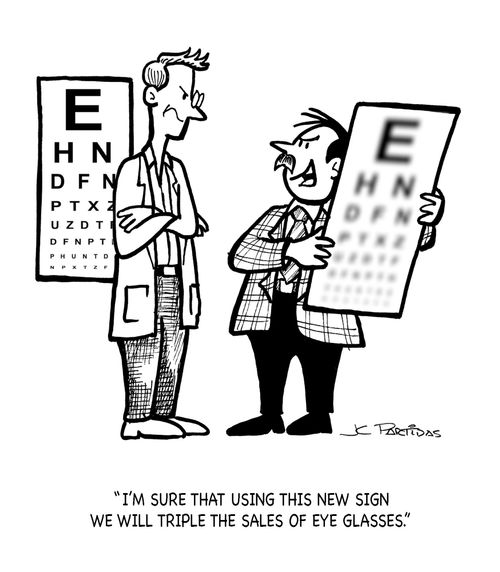 'I'm sure that using this new sign we will triple the sales of eye glasses.'