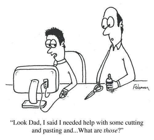 'Look Dad, I said I needed help with some cutting and pasting and...What are those?'