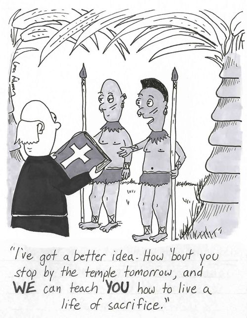 'I've got a better idea. How 'bout you stop by the temple tomorrow, and WE can teach YOU how to live a life of sacrifice.'