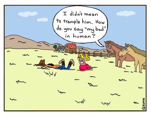 "I didn't mean to trample him. How do you say 'my bad' in human?"