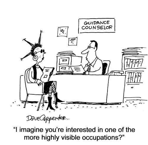 'I imagine you're interested in one of the more highly visible occupations?'