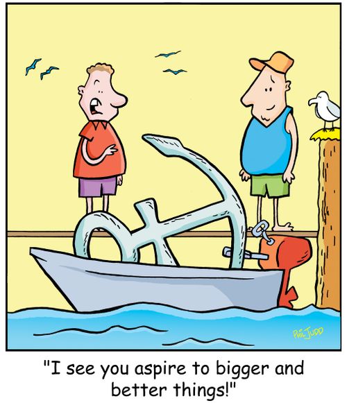 'I aspire to bigger and better things!'
