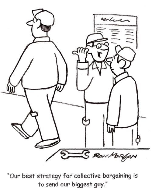 'Our best strategy for collective bargaining is to send our biggest guy.'