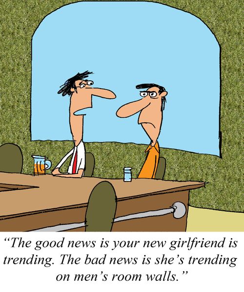 'The good news is your girlfriend is trending. The bad news is he's trending on men's room walls.'
